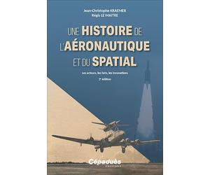 Une histoire de l’aéronautique et du spatial. Les acteurs, les faits, les innovations. 2e édition