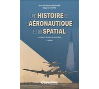 Une histoire de l’aéronautique et du spatial. Les acteurs, les faits, les innovations. 2e édition - Jean-Christophe Kraemer - Cepadues - broché - Dictionnaire et encyclopédie