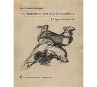 Une histoire de l’art d’après Auschwitz Volume 1 - Paul Bernard-Nouraud - L'atelier Contemporain - broché - Essai