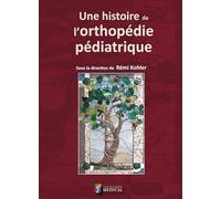 UNE HISTOIRE DE L ORTHOPEDIE PEDIATRIQUE