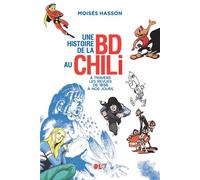Une histoire de la BD au Chili À travers les revues, de 1858 à nos jours - Moises Hasson - Plg-Apjabd - broché - Guide
