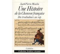 Une histoire de la chanson française: Des troubadours au rap