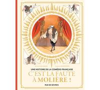 Une histoire de la Comédie-Française T1 - C'est la faute à Molière !