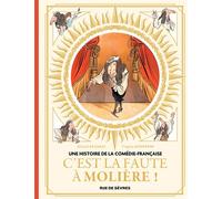 Une histoire de la Comédie-Française T1 - C'est la faute à Molière !