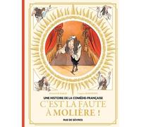 Une histoire de la Comédie-Française T1 - C'est la faute à Molière !