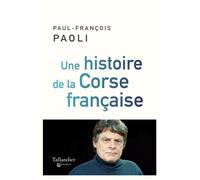 Une Histoire De La Corse Française - De Sampiero Corso À Nos Jours