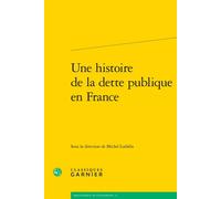 Une histoire de la dette publique en France - Michel Lutfalla - Classiques Garnier - broché - Récit