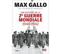 Une histoire de la Deuxième Guerre mondiale - Tome 1 1940 - 1942 Max Gallo (Auteur)