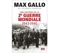 Une histoire de la Deuxième Guerre mondiale - Tome 2 1943 - 1945 Max Gallo (Auteur)