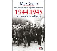 Une Histoire De La Deuxième Guerre Mondiale - Tome 5, 1944-1945, Le Triomphe De La Liberté