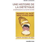 Une histoire de la diététique - D'Hippocrate au Nutri-Score Bruno Laurioux (Auteur)