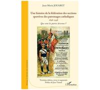 Une histoire de la fédération des sections sportives des patronages catholiques – 1898-1998
