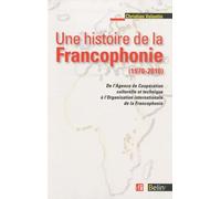 Une histoire de la Francophonie (1970-2010) Christian Valantin (Auteur)