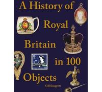Une histoire de la Grande-Bretagne royale en 100 objets