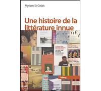 Une histoire de la littérature innue - Myriam St-Gelais - Presses Universite Du Quebec - broché - Essai