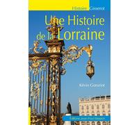 Une histoire de la Lorraine - Kévin Goeuriot - Gisserot Editions - broché - Monographie