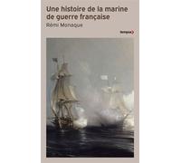 Une histoire de la marine de guerre française - Rémi Monaque - Tempus Perrin - ebook (ePub) - Essai