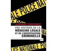 Une histoire de la médecine légale et de l'identification criminelle