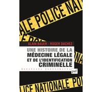 Une Histoire De La Médecine Légale Et De L'identification Criminelle