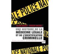 Une histoire de la médecine légale et de l'identification criminelle - Roger Dachez - Puf - broché - Etude