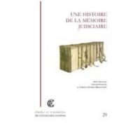 Une Histoire De La Mémoire Judiciaire De L'antiquité À Nos Jours