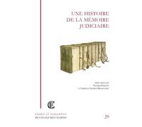 Une histoire de la mémoire judiciaire de l'antiquité à nos jours