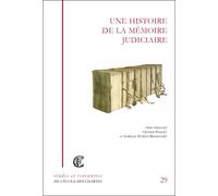 Une histoire de la mémoire judiciaire de l'Antiquité à nos jours - [actes du colloque international, 12, 13 et 14 mars 2008 - Olivier Poncet - Ecole Des Chartes Eds - broché - Etude