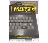Une histoire de la micro-informatique : la micro-informatique française volume 4.2: Focus sur 23 ordinateurs français