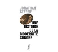 Une Histoire De La Modernité Sonore