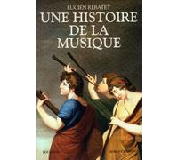 Une histoire de la musique - NE Des origines à nos jours - Lucien Rebatet - Bouquins Editions - broché - Anthologie