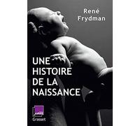 Une histoire de la naissance: en coédition avec France Culture
