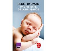 Une histoire de la naissance - René Frydman - Lgf - Poche - Guide