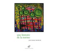 Une histoire de la norme Sauver le présent I - Jean-Marc Mouillié - Belles Lettres - broché - Essai