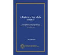 Une histoire de la pêche à la baleine : de la pêche basque du Xe siècle à la chasse de la baleine fine à nos jours
