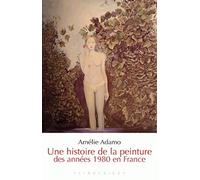 Une histoire de la peinture des années 1980 en France