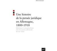 Une Histoire De La Pensée Juridique En Allemagne (1800-1918) - Idéalisme Et Conceptualisme Chez Les Juristes Allemands Du Xixe Siècle
