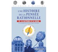 Une histoire de la pensée rationnelle tome 3 : La certitude et la raison: Le triomphe de la mécanique classique