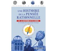 Une histoire de la pensée rationnelle tome 3 : La certitude et la raison Le triomphe de la mécanique classique - Alain Merlen - Edp Sciences - broché - Essai
