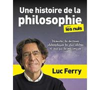 Une histoire de la philosophie pour les Nuls: | doctrines célèbres, philosophes, histoire de la philosophie