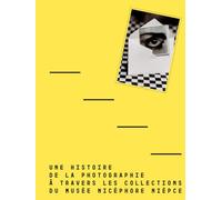 Une histoire de la photographie à travers les collections du musée Nicéphore Niépce