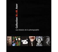 Une Histoire de la Photographie - Collection M.+ M. Auer