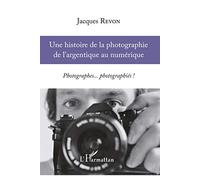 Une histoire de la photographie de l'argentique au numérique