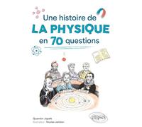 Une histoire de la physique en 70 questions
