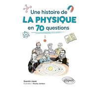 Une Histoire De La Physique En 70 Questions
