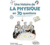 Une histoire de la physique en 70 questions Quentin Jopek (Auteur)