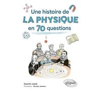 Une histoire de la physique en 70 questions - Quentin Jopek - Ellipses - broché - Essai