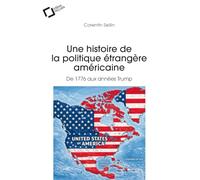 Une histoire de la politique étrangère américaine: De 1776 aux années Trump