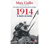 Une Histoire De La Première Guerre Mondiale - Tome 1, 1914, Le Destin Du Monde