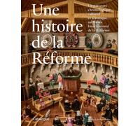 Une histoire de la Réforme Un parcours chronologique, culturel et artistique au Musée international de la Réforme - Mir - Labor Et Fides - broché - Monographie