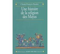 Une histoire de la religion des Mayas : Du panthéisme au panthéon